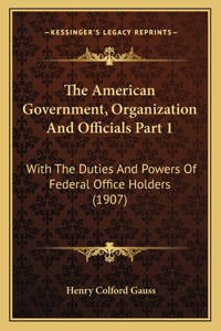 American Government, Organization And Officials Part 1