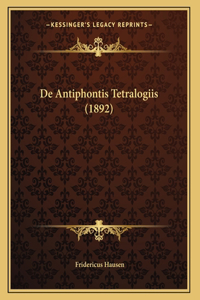 De Antiphontis Tetralogiis (1892)