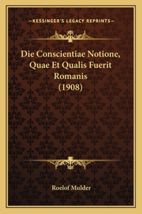Die Conscientiae Notione, Quae Et Qualis Fuerit Romanis (1908)