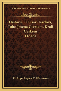 Historia O Cisari Karlovi, Toho Jmena Ctvrtem, Krali Ceskem (1848)