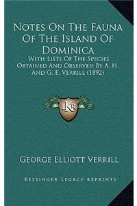 Notes On The Fauna Of The Island Of Dominica