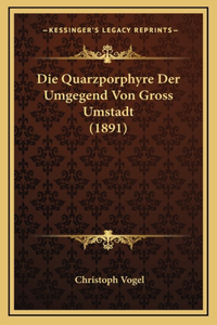 Die Quarzporphyre Der Umgegend Von Gross Umstadt (1891)