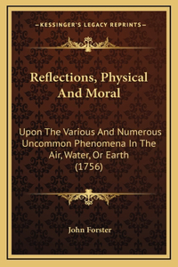 Reflections, Physical And Moral