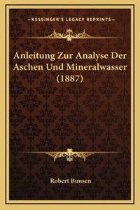 Anleitung Zur Analyse Der Aschen Und Mineralwasser (1887)