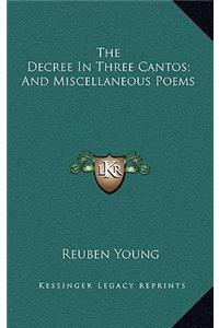 The Decree in Three Cantos; And Miscellaneous Poems