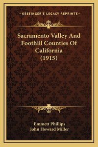 Sacramento Valley And Foothill Counties Of California (1915)