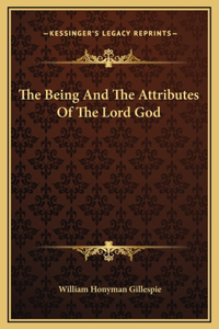 The Being And The Attributes Of The Lord God