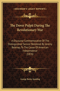 The Dover Pulpit During The Revolutionary War
