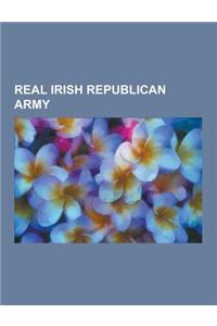 Real Irish Republican Army: Real Irish Republican Army Actions, Real Irish Republican Army Members, Omagh Bombing, Fianna Eireann, Timeline of Rea