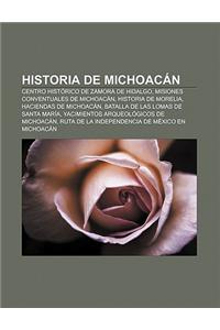 Historia de Michoacan: Centro Historico de Zamora de Hidalgo, Misiones Conventuales de Michoacan, Historia de Morelia, Haciendas de Michoacan