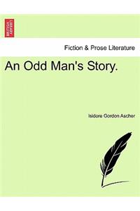 An Odd Man's Story.
