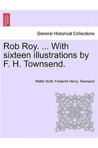 Rob Roy. ... with Sixteen Illustrations by F. H. Townsend.