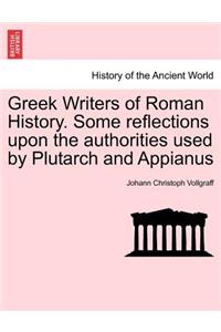 Greek Writers of Roman History. Some Reflections Upon the Authorities Used by Plutarch and Appianus