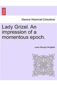 Lady Grizel. an Impression of a Momentous Epoch.