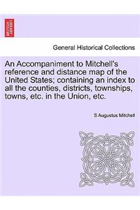 Accompaniment to Mitchell's Reference and Distance Map of the United States; Containing an Index to All the Counties, Districts, Townships, Towns, Etc. in the Union, Etc.