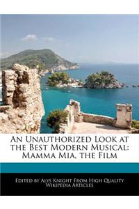 An Unauthorized Look at the Best Modern Musical: Mamma MIA, the Film