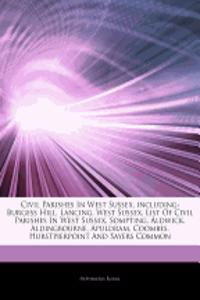 Articles on Civil Parishes in West Sussex, Including: Burgess Hill, Lancing, West Sussex, List of Civil Parishes in West Sussex, Sompting, Aldwick, Al