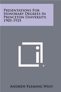 Presentations for Honorary Degrees in Princeton University, 1905-1925