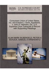 Consumers Union of United States, Inc. and Edward J. Gorin, Appellants, V. John G. Heimann, Etc. U.S. Supreme Court Transcript of Record with Supporting Pleadings