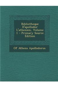 Bibliotheque D'Apollodor L'Athenien, Volume 1