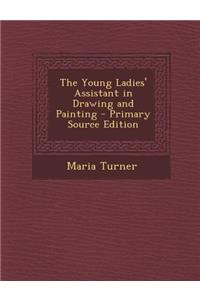 The Young Ladies' Assistant in Drawing and Painting