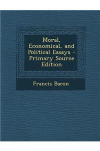 Moral, Economical, and Political Essays