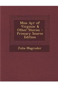 Miss Ayr of Virginia: & Other Stories