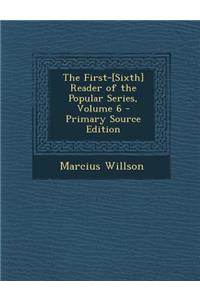 The First-[Sixth] Reader of the Popular Series, Volume 6