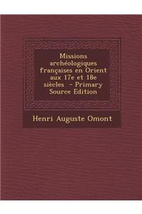 Missions Archeologiques Francaises En Orient Aux 17e Et 18e Siecles