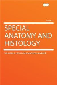 Special Anatomy and Histology Volume 1