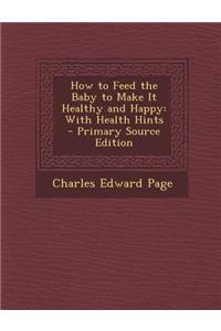 How to Feed the Baby to Make It Healthy and Happy