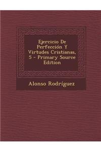 Ejercicio De Perfección Y Virtudes Cristianas, 5