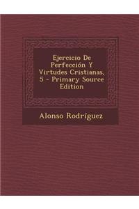 Ejercicio De Perfección Y Virtudes Cristianas, 5