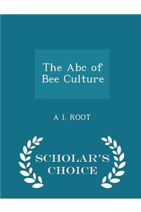 The ABC of Bee Culture - Scholar's Choice Edition