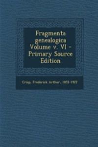 Fragmenta Genealogica Volume V. VI