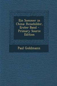 Ein Sommer in China: Reisebilder, Erster Band