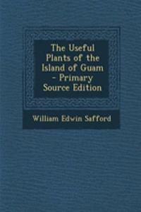 The Useful Plants of the Island of Guam