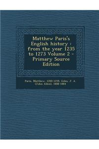 Matthew Paris's English History: From the Year 1235 to 1273 Volume 2