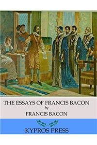 The Essays of Francis Bacon
