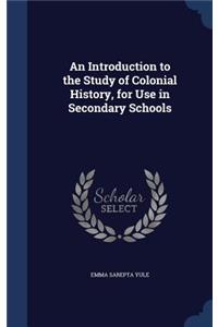 An Introduction to the Study of Colonial History, for Use in Secondary Schools