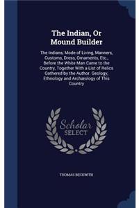 The Indian, Or Mound Builder