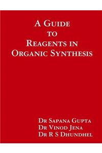 Guide to Reagents in Organic Synthesis