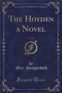 The Hoyden a Novel, Vol. 1 of 3 (Classic Reprint)
