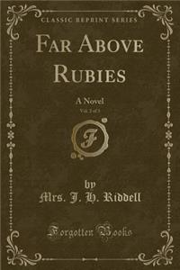 Far Above Rubies, Vol. 2 of 3