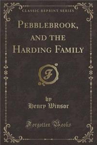 Pebblebrook, and the Harding Family (Classic Reprint)