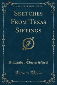 Sketches from Texas Siftings (Classic Reprint)