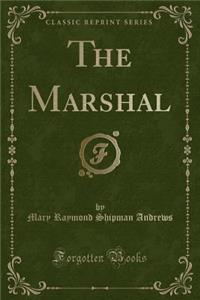 The Marshal (Classic Reprint)
