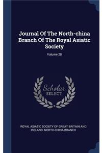 Journal Of The North-china Branch Of The Royal Asiatic Society; Volume 28