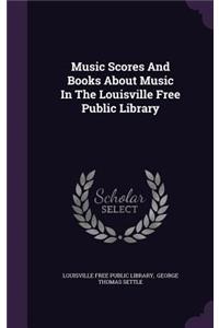 Music Scores And Books About Music In The Louisville Free Public Library