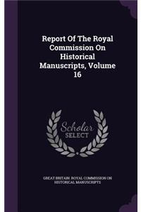 Report Of The Royal Commission On Historical Manuscripts, Volume 16